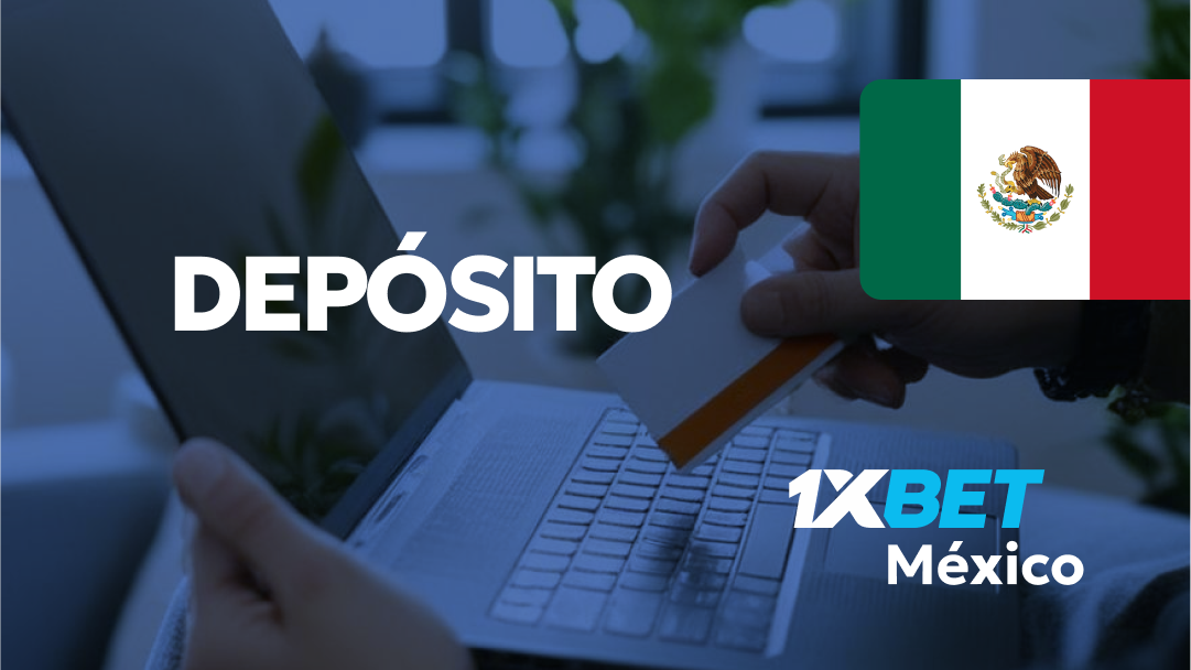 ¡Comienza a ganar en grande con depósitos en 1xBet México!